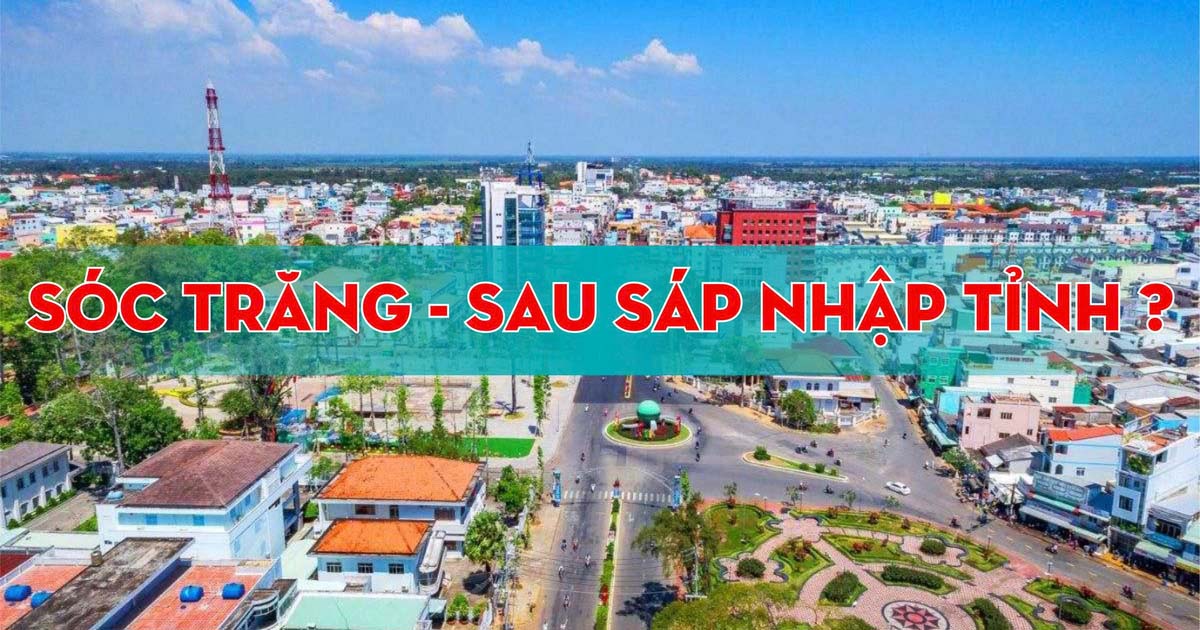 Sóc Trăng Sau Sáp Nhập Thuộc Tỉnh Nào? Khám Phá Du Lịch, Ẩm Thực Và Cuộc Sống Mới